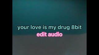your love is my drug 8bit (edit audio)