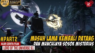 Musuh Lama Kembali Datang Dan Munculnya Sosok Misterius  - Alur Cerita Lord of the Universe Part 2