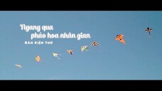 [Vietsub] Ngang qua, pháo hoa nhân gian (路过, 人间烟火 - Memory's Rivulets) Trailer - Đàn Kiện Thứ