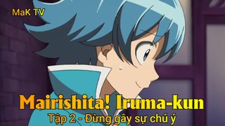 Mairimashita! Iruma-kun Tập 2 - Đừng gây sự chú ý