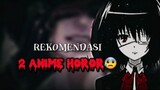 2 Rekomendasi anime horor😰cocok ditonton sendirian🤭