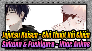 Jujutsu Kaisen - Chú Thuật Hồi Chiến / Nguy hiểm (Phần 2) Fushiguro Megumi x Yuji Itadori