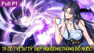 Full P1 | Ta Có 7 Vị Sư Tỉ Đẹp Nghiêng Thùng Đổ Nước | Review Truyện Hay