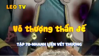 Võ thượng thần đế_Tập 78-Nhanh liền vết thương