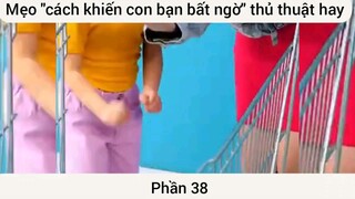 Mẹo cách khiến con bạn bất ngờ thủ thuật hay #38