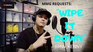 "WIPE IT DOWN" By: BMW Kenny (MMG REQUESTS)