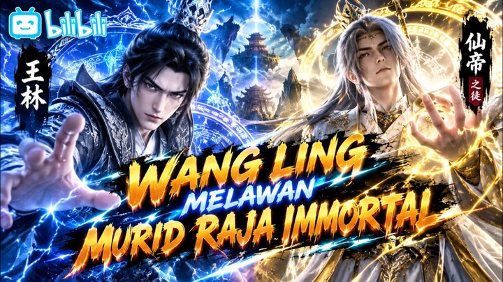 PEMBAHASAN WANGLIN MELAWAN MURID RAJA IMORTAL XIAOYAOZI