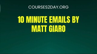 [COURSES2DAY.ORG] 10 Minute Emails by Matt Giaro Download