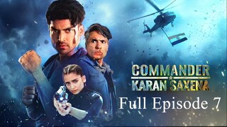 Commander Karan Saxena Season 1 Episode 7 | Commander Karan Saxena Season 1 2024 | RAW Agent Tv Show