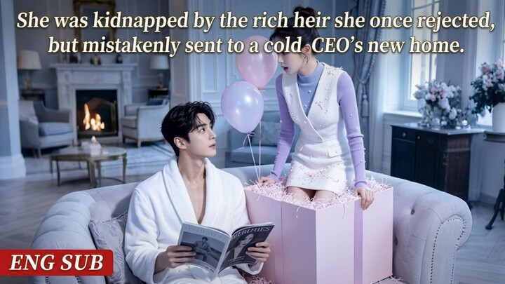She was kidnapped by the rich heir she once rejected, but mistakenly sent to a cold CEO’s new home.