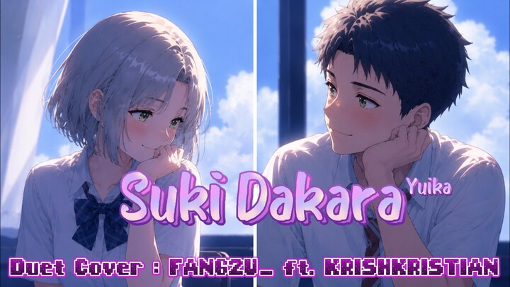 Suki Dakara [FANG2U_ ft. KRISHKRISTIAN] Yuika (full ver Cover)