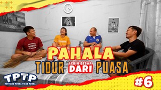 TPTP (Tentang Puasa Tidak Puasa) -Tidur Saat Puasa  - Episode 6