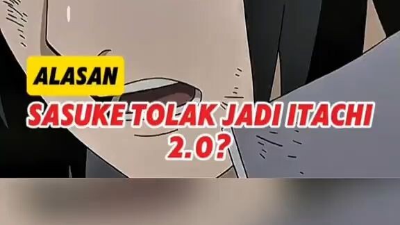 Kenapa Sasuke Menolak Jadi Pengganti Itachi?