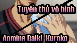 [Tuyển thủ vô hình] [2 nam chính] Aomine Daiki&Kuroko| Anh nhớ em đến phát ốm