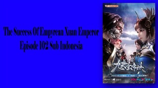 The Success Of Empyrean Xuan Emperor Episode 102 [Season 3] Subtitle Indonesia