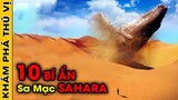 🔥Giải Mã 10 Bí Ẩn Ly Kỳ Và Đáng Sợ Ẩn Sâu Dưới Lớp Cát Sa Mạc Sahara Mà Không Ai Nói Bạn Biết | KPTV