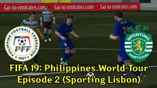 FIFA 19: Philippines World Tour | Episode 2 (Sporting Lisbon 🇵🇹)