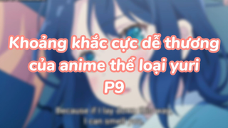 Khoảng khắc cực dễ thương của anime thể loại yuri P9| #anime #animeyuri #animekawaii