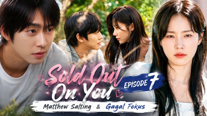 Sold Out On You || Perasaan Yang Semakin Tumbuh Di antara keduanya