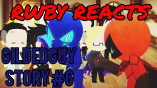 RWBY Reacts To Gildedguy Vs Oxob Story - #6
