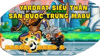 Yardrat Siêu Thần Lụm Luôn Trứng MaBư - Ngọc Rồng Online