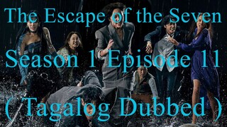 Title: The Escape of the Seven Season 1 Episode 11 ( Tagalog Dubbed )