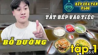 Bếp Của Tân Vlog - Bổ dưỡng - Tắt bếp vào tiệc tập 1