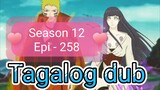 Episode 258 @ Season 12 @ Naruto shippuden @ Tagalog dub