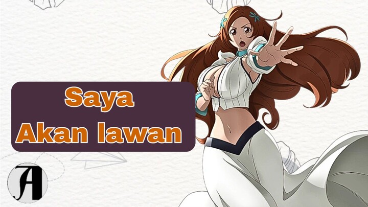 (Harus tahu) Orihime Inoe bilang: Saya akan Lawan.