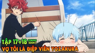 Vợ Tôi Là Điệp Viên Yozakura | Tập 17 + 18cs | Tóm Tắt Anime