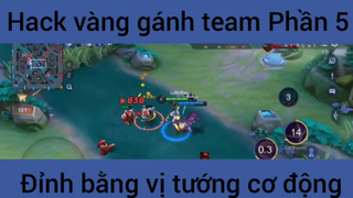 Hack vàng gánh team đỉnh bằng vị tướng cơ động #5