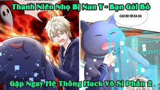 Thanh Niên Nhọ Nhất Năm - Gặp Ngay Hệ Thống Hack Vô Sĩ | Phần 2 | Tóm Tắt Truyện Tranh