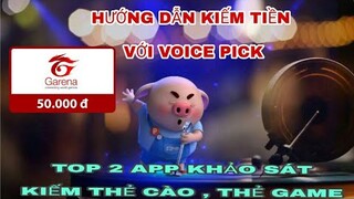 hướng dẫn kiếm tiền cùng voice pick - top 2 app khảo sát kiếm thẻ cào cực uy tín