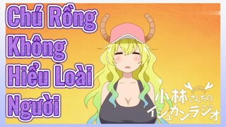 Chú Rồng Không Hiểu Loài Người