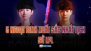 5 NGOẠI BINH XUẤT SẮC NHẤT LPL