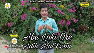 Abe Laki Ore -Adik Mat Ezrin Music Video Official HD