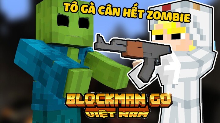 TÔ GÀ THỬ THÁCH 1 MÌNH CÂN HẾT ZOMBIE LÂY NHIỄM TRONG BLOCKNMAN GO* TÔ GÀ BẮN ZOMBIE BLOCKMAN GO