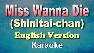 MISS WANNA DIE - Shinitai-chan || JubyPhonic [ English ]  (KARAOKE VERSION)