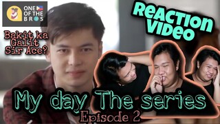 MY DAY The Series Episode 2 | REACTION VIDEO (Alfe Corpuz Daro)