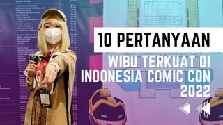 10 Pertanyaan Wibu Terkuat di Indonesia Comic Con 2022