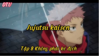 Jujutsu kasen_Tập 8 P2 Không phải kẻ địch