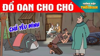 TRUYỆN CỔ TÍCH - ĐỔ OAN CHO CHÓ -  PHIM HOẠT HÌNH -  KHOẢNH KHẮC KỲ DIỆU - TỔNG HỢP HOẠT HÌNH HAY