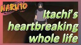 Itachi's heartbreaking whole life