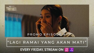 FRAMED | PROMO EPISOD 4 | "LAGI RAMAI YANG AKAN MATI"