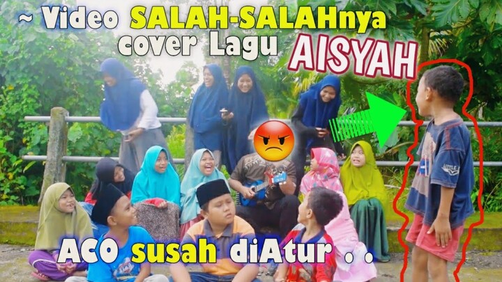 Aco susah diatur - Bloopers cover lagu Aisyah Istri Rasulullah
