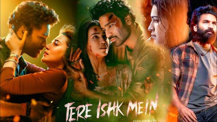 Tere Ishk Mein 2025 Romantic Drama Movie Dhanush Kriti Sanon Bollywood Love Story Full