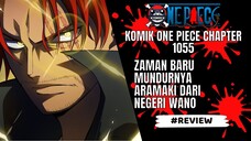 ONE PIECE - REVIEW CHAPTER 1055 : ZAMAN BARU!!! MUNDURNYA ARAMAKI DARI WANO