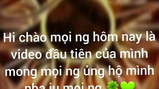 video đầu của mình mong mọi người vui vẻ nhé💚🍀