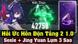 Hồi Ức Hỗn Độn Tầng 2 - Seele + Jing Yuan 3 Sao Dù Chỉ 1 Heal