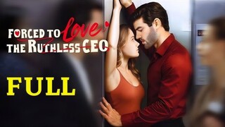 Forced To Love The Ruthless CEO (Full Movie)
